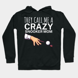 They call me a crazy snooker mom Hoodie